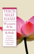 el corazon de las enseñanzas de buda: el arte de transformar el s ufrimiento en paz, alegria y liberacion-thich nhat hanh-9788497545945 el corazon de las enseñanzas de buda: el arte de transformar el s ufrimiento en paz, alegria y liberacion-thich nhat hanh-9788497545945