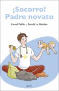 ¡socorro! padre novato (ebook)-lionel pailles-benoit le goëdec-9788497546645 ¡socorro! padre novato (ebook)-lionel pailles-benoit le goëdec-9788497546645