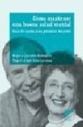 como mantener una buena salud mental: guia de ayuda para personas mayores-begoña gonzalez rodriguez-miguel angel ruiz carabias-9788497561945 como mantener una buena salud mental: guia de ayuda para personas mayores-begoña gonzalez rodriguez-miguel angel ruiz carabias-9788497561945