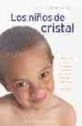 los niños de cristal: una guia para conocer la nueva generacion d e niños sensitivos e intuitivos-doreen virtue-9788497771245 los niños de cristal: una guia para conocer la nueva generacion d e niños sensitivos e intuitivos-doreen virtue-9788497771245