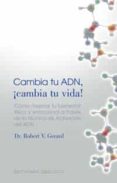 cambia tu adn, ¡cambia tu vida!-robert v. gerard-9788497772945 cambia tu adn, ¡cambia tu vida!-robert v. gerard-9788497772945
