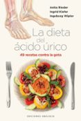 la dieta del acido urico: 49 recetas contra la gota-ingrid kiefer-anita rieder-9788497777445 la dieta del acido urico: 49 recetas contra la gota-ingrid kiefer-anita rieder-9788497777445