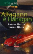 alfagan e flanagan (2ª ed.)-andreu (1949- ) martin-jaume ribera-9788497829045 alfagan e flanagan (2ª ed.)-andreu (1949- ) martin-jaume ribera-9788497829045