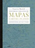 historias y relatos de mapas, cartas y planos-francisca matteoli-9788498019445 historias y relatos de mapas, cartas y planos-francisca matteoli-9788498019445