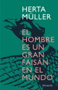 el hombre es un gran faisan en el mundo-herta muller-9788498410945 el hombre es un gran faisan en el mundo-herta muller-9788498410945
