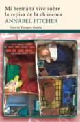 mi hermana vive sobre la repisa de la chimenea-annabel pitcher-9788498415445 mi hermana vive sobre la repisa de la chimenea-annabel pitcher-9788498415445