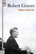 adios a todo eso-robert graves-9788498676945 adios a todo eso-robert graves-9788498676945
