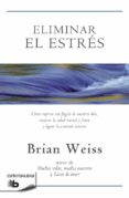 eliminar el estres-brian weiss-9788498729245 eliminar el estres-brian weiss-9788498729245