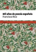 mil años de poesia española-francisco rico-9788498929645 mil años de poesia española-francisco rico-9788498929645