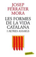 les formes de la vida catalana i altres assaigs-jose ferrater mora-9788499305745 les formes de la vida catalana i altres assaigs-jose ferrater mora-9788499305745