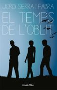el temps de l oblit-jordi sierra i fabra-9788499320045 el temps de l oblit-jordi sierra i fabra-9788499320045