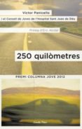 250 quilometres (premi columna jove 2012)-victor panicello-9788499327945 250 quilometres (premi columna jove 2012)-victor panicello-9788499327945