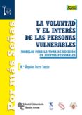 la voluntad y el interes de las personas vulnerables: modelos para la toma de decision en asuntos personales-maria angeles parra lucan-9788499611945 la voluntad y el interes de las personas vulnerables: modelos para la toma de decision en asuntos personales-maria angeles parra lucan-9788499611945