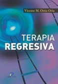 terapia regresiva-vicente ortiz oria-9788499694245 terapia regresiva-vicente ortiz oria-9788499694245