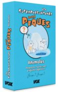 los superpreguntones para peques : animales-9788499742045 los superpreguntones para peques : animales-9788499742045