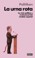 la urna rota: la crisis politica e institucional del empleo españ ol-9788499924045 la urna rota: la crisis politica e institucional del empleo españ ol-9788499924045
