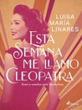 ESTA SEMANA ME LLAMO CLEOPATRA