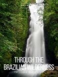 Ebooks ebooks gratuitos para descargar THROUGH THE BRAZILIAN WILDERNESS