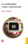 la intimidad como espectaculo-paula sibilia-9789505577545 la intimidad como espectaculo-paula sibilia-9789505577545