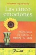 las cinco emociones: transforma el estres y mejora tu vida-guillermo ley hurtado-9789707322745 las cinco emociones: transforma el estres y mejora tu vida-guillermo ley hurtado-9789707322745