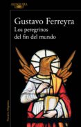 los peregrinos del fin del mundo (ebook)-gustavo ferreyra-9789877385045 los peregrinos del fin del mundo (ebook)-gustavo ferreyra-9789877385045