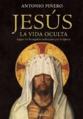 jesus, la vida oculta: revelada por los evangelios rechazados por la iglesia-antonio piñero-9789898092045 jesus, la vida oculta: revelada por los evangelios rechazados por la iglesia-antonio piñero-9789898092045
