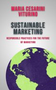 SUSTAINABLE MARKETING: RESPONSIBLE PRACTICES FOR THE FUTURE OF MARKETING  (edición en inglés)