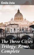 Lee libros online gratis sin descargar THE THREE CITIES TRILOGY: ROME, COMPLETE (Spanish Edition) de ZOLA ÉMILE