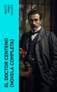 Libros gratis para leer sin descargar EL DOCTOR CENTENO (NOVELA COMPLETA) ePub PDF