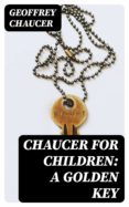 Descargar libros electrónicos gratis pdf CHAUCER FOR CHILDREN: A GOLDEN KEY 8596547010555 (Spanish Edition)  de GEOFFREY CHAUCER
