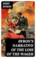 BYRON'S NARRATIVE OF THE LOSS OF THE WAGER  (edición en inglés)