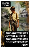 Descargar gratis ebook de joomla THE ADVENTURES OF TOM SAWYER + THE ADVENTURES OF HUCKLEBERRY FINN  (edición en inglés) de MARK TWAIN iBook PDF MOBI 8596547725855 (Literatura española)