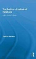 the politics of industrial relations: labor unions in spain-9780415884655 the politics of industrial relations: labor unions in spain-9780415884655