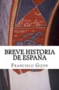breve historia de españa (ebook)-francisco gijon-9781492700555 breve historia de españa (ebook)-francisco gijon-9781492700555