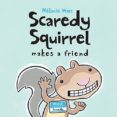 scaredy squirrel makes a friend-melanie watt-9781554533855 scaredy squirrel makes a friend-melanie watt-9781554533855