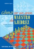 como ser un gran maestro de ajedrez (ebook)-9781683250555 como ser un gran maestro de ajedrez (ebook)-9781683250555