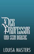 DER PROFESSOR UND SEIN DRACHE