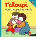 t choupi dort chez papi et mamie -thierry courtin-9782092537855 t choupi dort chez papi et mamie -thierry courtin-9782092537855