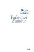 parle-le moi d´amour-philippe claudel-9782234061255 parle-le moi d´amour-philippe claudel-9782234061255