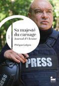 SA MAJESTÉ DU CARNAGE. JOURNAL D'UKRAINE