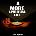 Google libros gratis pdf descarga gratuita A MORE SPIRITUAL LIFE
        EBOOK (edición en inglés) de JEFF WALKER iBook ePub