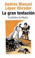 la gran tentación: el petróleo de méxico (ebook)-andres manuel lopez obrador-9786073119955 la gran tentación: el petróleo de méxico (ebook)-andres manuel lopez obrador-9786073119955