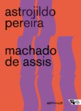Descarga libros gratis en español. MACHADO DE ASSIS (Literatura española) de ASTROJILDO PEREIRA 9786557171455