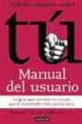 tu: manual del usuario. la guia para conocer tu cuerpo que te man tendra mas joven y sano-michael roizen-mehmet c. oz-9788403096455 tu: manual del usuario. la guia para conocer tu cuerpo que te man tendra mas joven y sano-michael roizen-mehmet c. oz-9788403096455