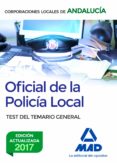 oficial de la policia local de andalucia: test del temario general-9788414211755 oficial de la policia local de andalucia: test del temario general 9788414211755