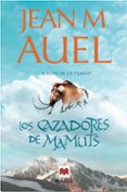 los cazadores de mamuts (los hijos de la tierra 3)-jean m. auel-9788415120155 los cazadores de mamuts (los hijos de la tierra 3)-jean m. auel-9788415120155