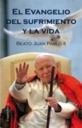 el evangelio del sufrimiento y la vida-papa juan pablo ii-9788415122555 el evangelio del sufrimiento y la vida-papa juan pablo ii-9788415122555