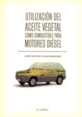 utilizacion del aceite vegetal como combustible para motores diesel-jose santos pulido-9788415127055 utilizacion del aceite vegetal como combustible para motores diesel-jose santos pulido-9788415127055