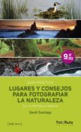 lugares y consejos para fotografiar la naturaleza de la peninsula iberica: guia practica-david santiago-9788415131755 lugares y consejos para fotografiar la naturaleza de la peninsula iberica: guia practica-david santiago-9788415131755