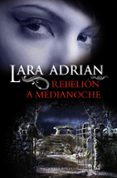 rebelión a medianoche-lara adrian-9788415410355 rebelión a medianoche-lara adrian-9788415410355